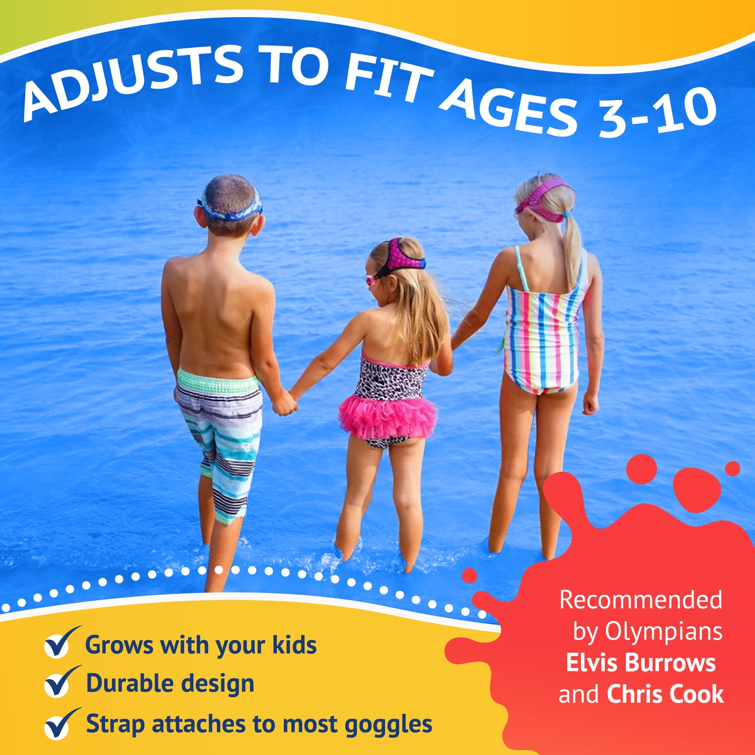 Three children holding hands standing in water, one young boy and two young girls. Text reads adjust to fit ages 3 to 10. grows with your kids. durable design. strap attaches to most goggles. recommended by olympians elvis burrows and chris cook.