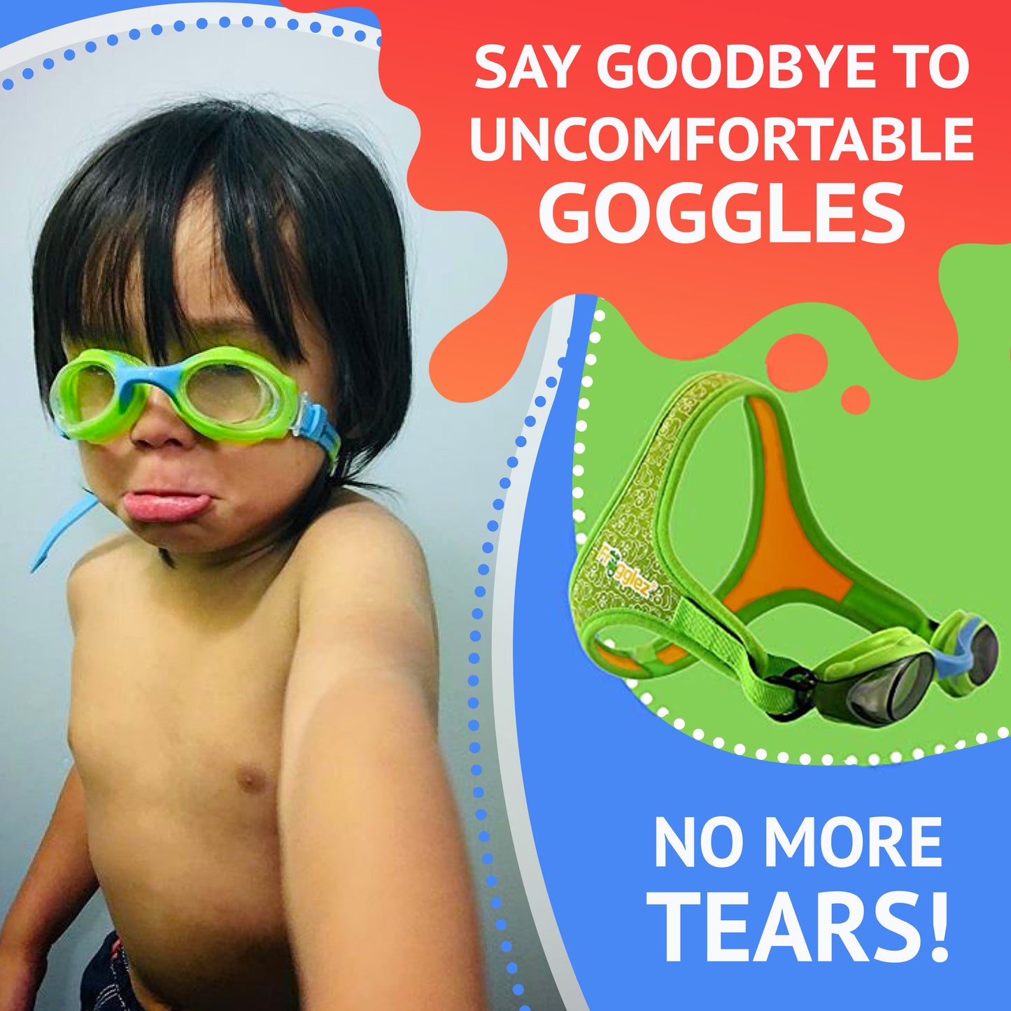 Picture of child with unfit goggles. Text reads say goodbye to uncomfortable goggles. No more tears.