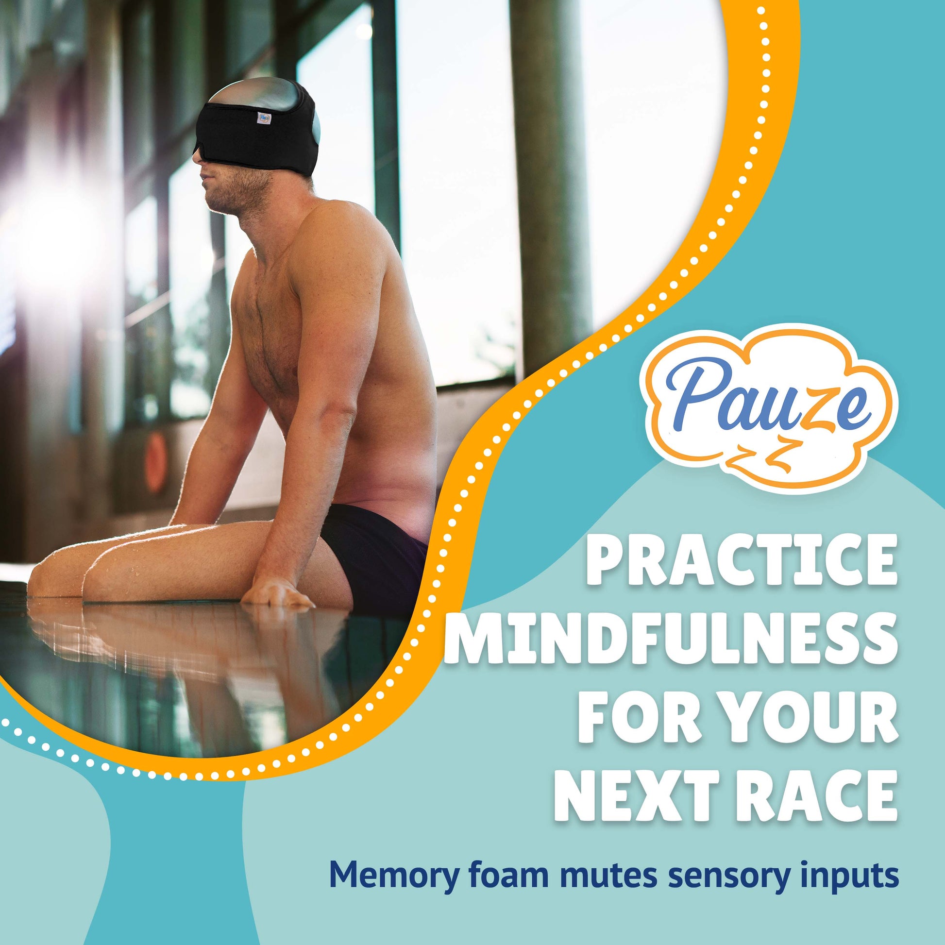 Man sits on edge of pool with Pauze mask on. Graphic says Practice mindfulness for your next race. Memory foam mutes sensory inputs